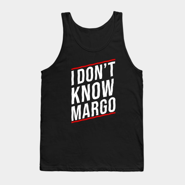 I DON'T KNOW MARGO Tank Top by Printnation